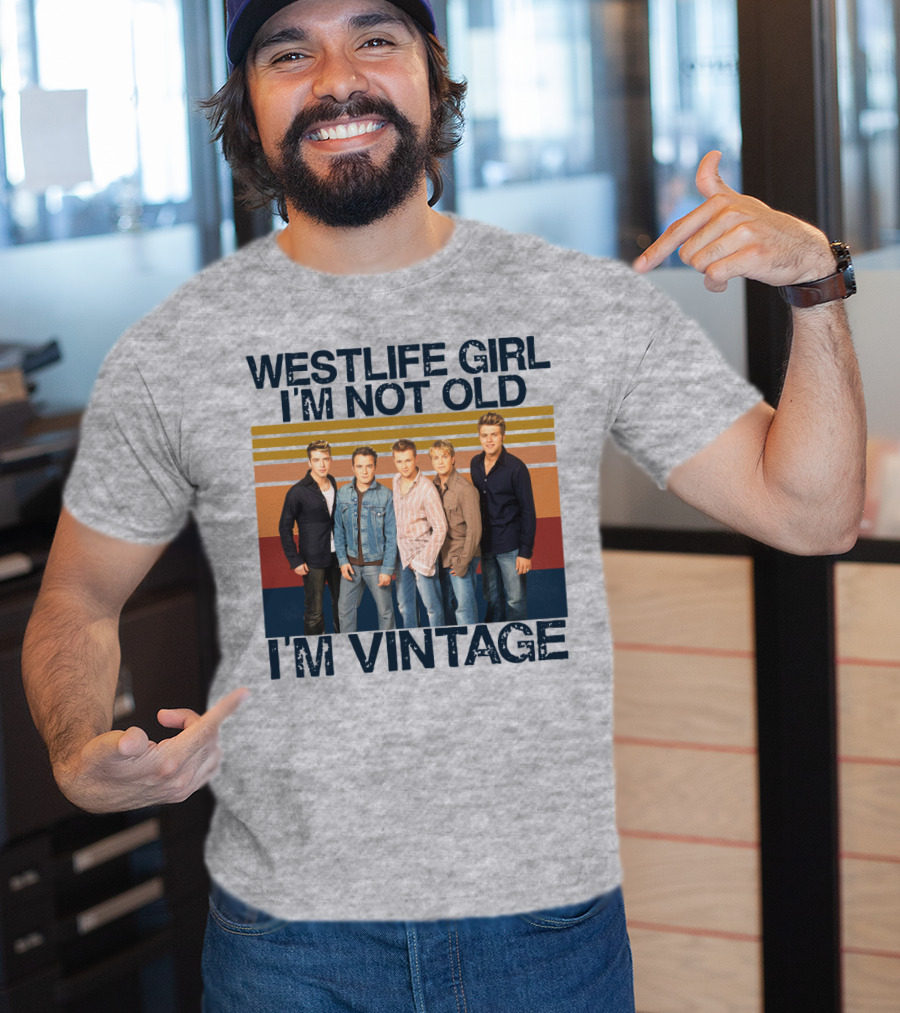 Westlife Girl I'm Not Old I'm Vintage T-Shirt