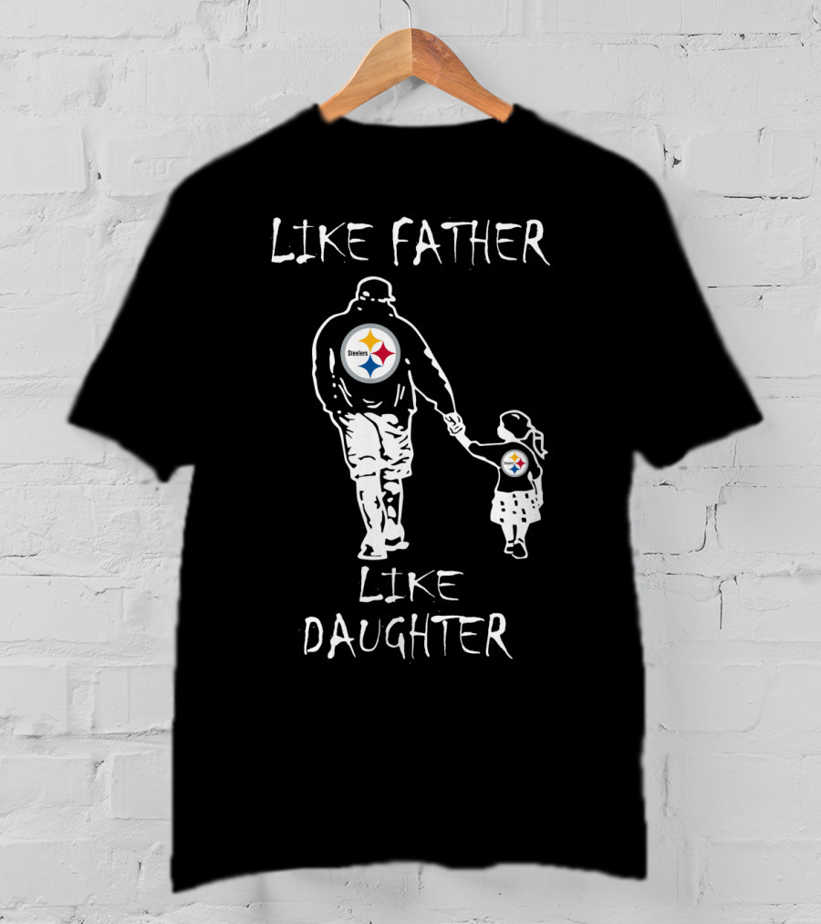 Like Father Like Daughter Pittsburgh Steelers Fan Duo Walking Hand In Hand T-Shirt