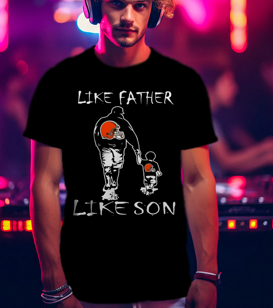 Like Father Like Son Cleveland Browns Football Connection T-Shirt
