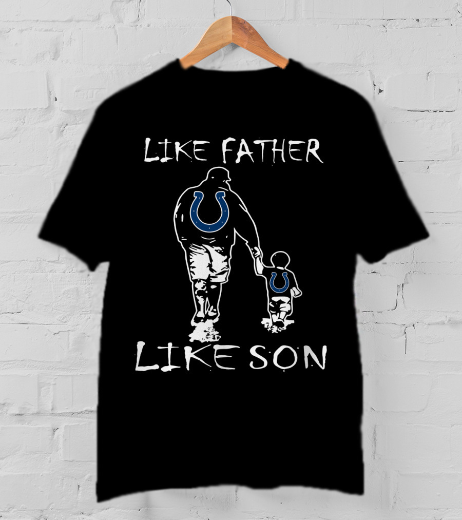 Like Father Like Son Indianapolis Colts T-Shirt