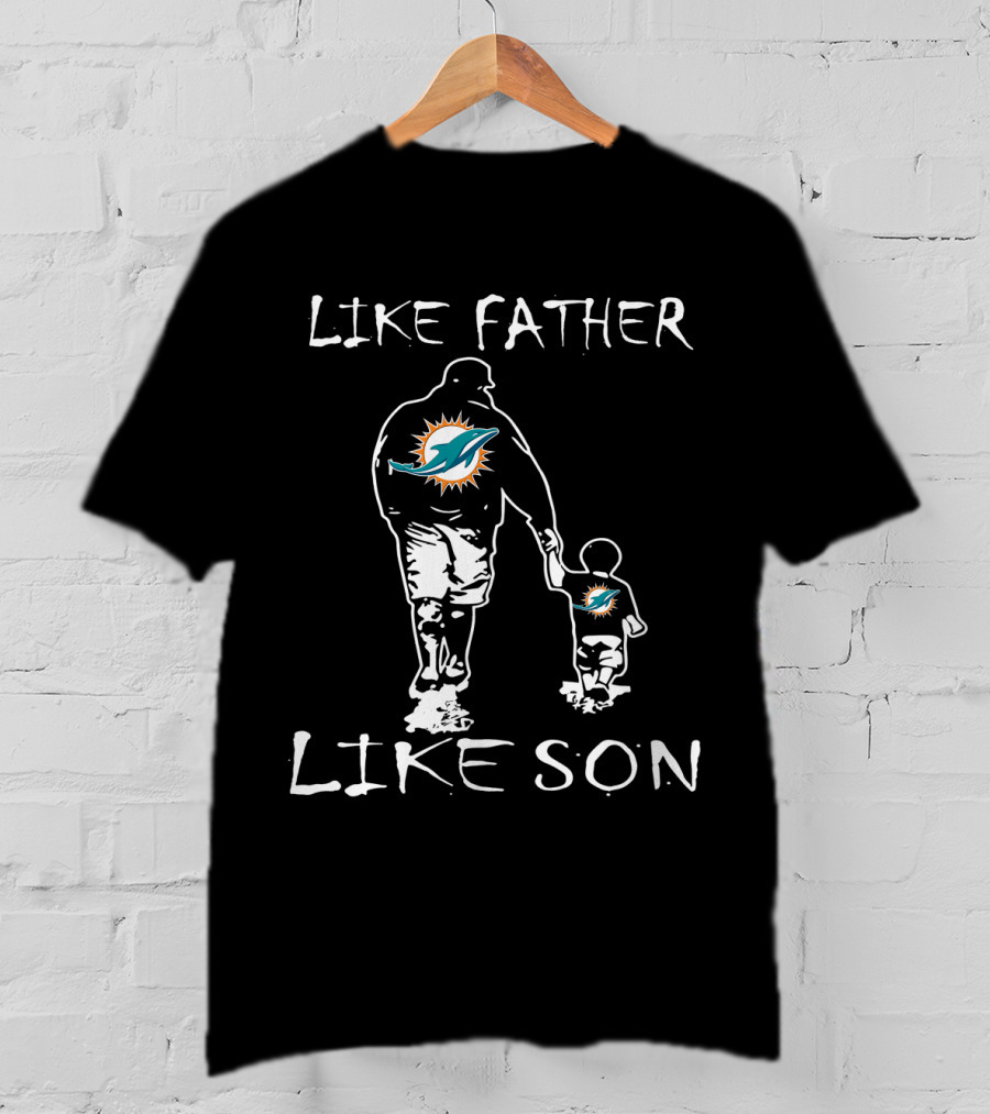 Like Father Like Son Miami Dolphins Fan Matching Outfits T-Shirt