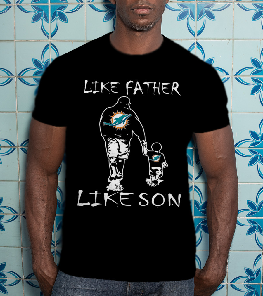 Like Father Like Son Miami Dolphins Fan Matching Outfits T-Shirt