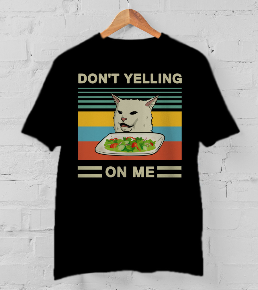 DON'T YELLING ON ME Cat Meme With Salad And Retro Stripes T-Shirt