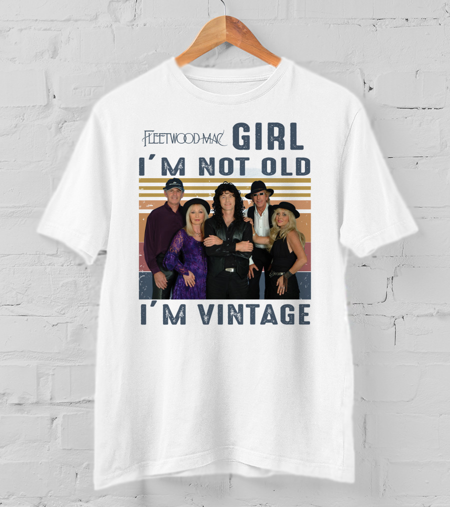 Fleetwood Mac Girl I'm Not Old I'm Vintage T-Shirt