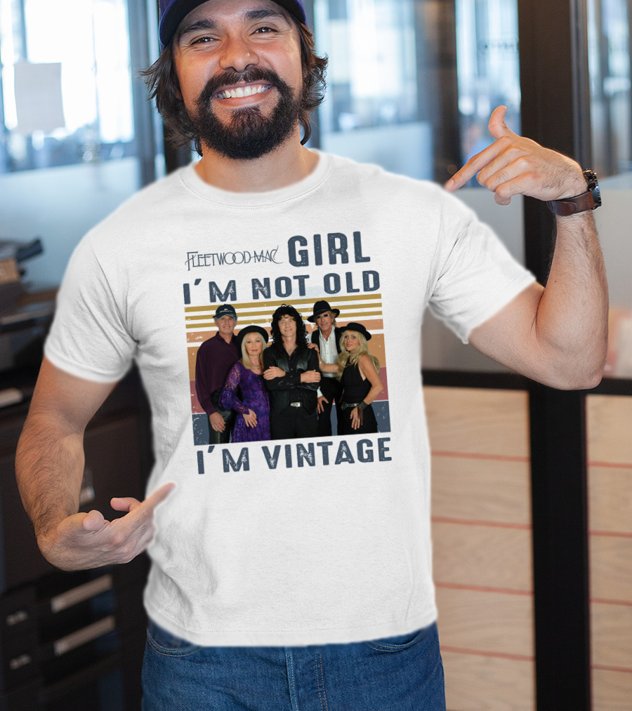 Fleetwood Mac Girl I'm Not Old I'm Vintage T-Shirt