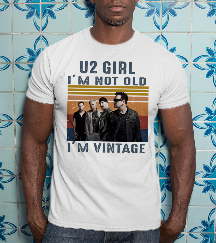U2 Girl I'm Not Old I'm Vintage T-Shirt