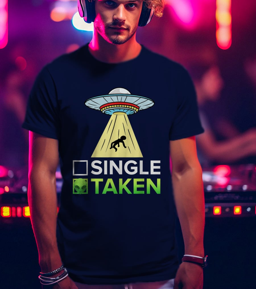Single Or Taken UFO Alien Abduction T-Shirt