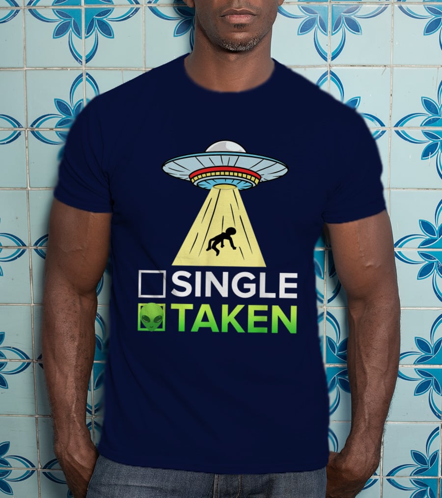 Single Or Taken UFO Alien Abduction T-Shirt