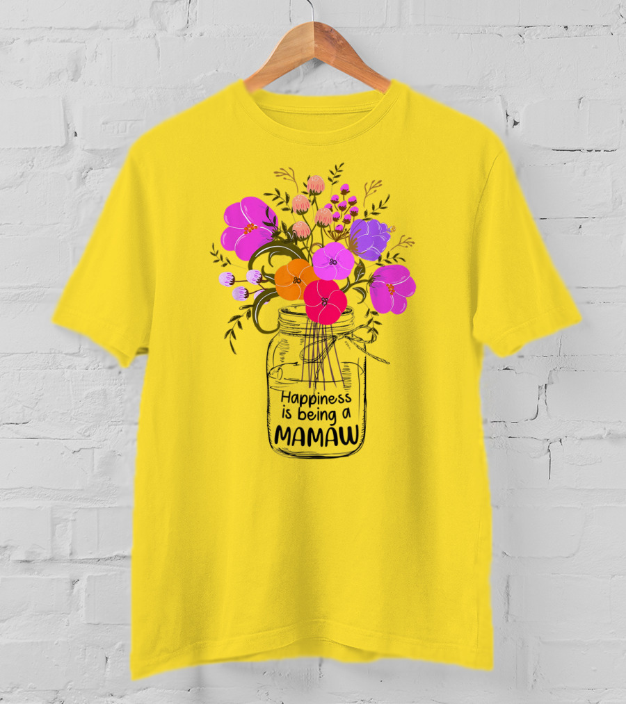 Happiness Is Being A Mamaw With Colorful Floral Bouquet In Mason Jar T-Shirt