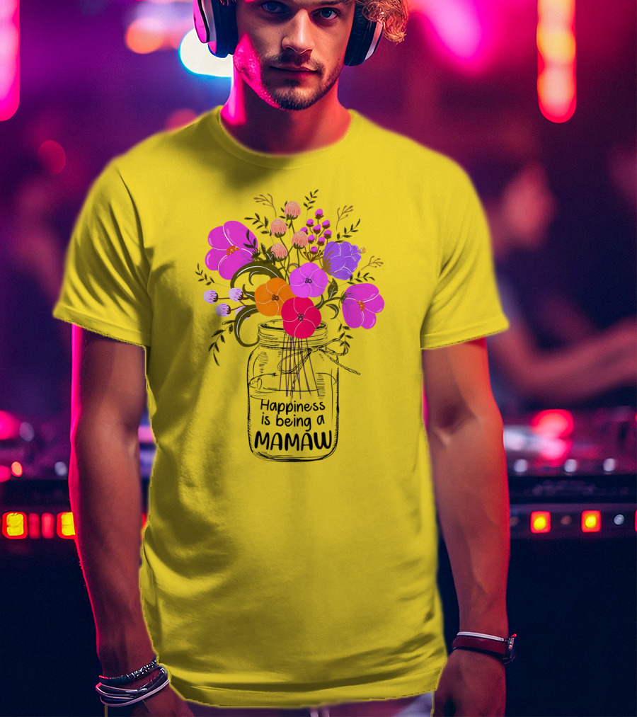 Happiness Is Being A Mamaw With Colorful Floral Bouquet In Mason Jar T-Shirt