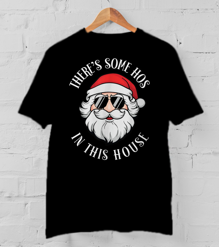 There's Some Hos In This House Christmas Santa Claus T-Shirt