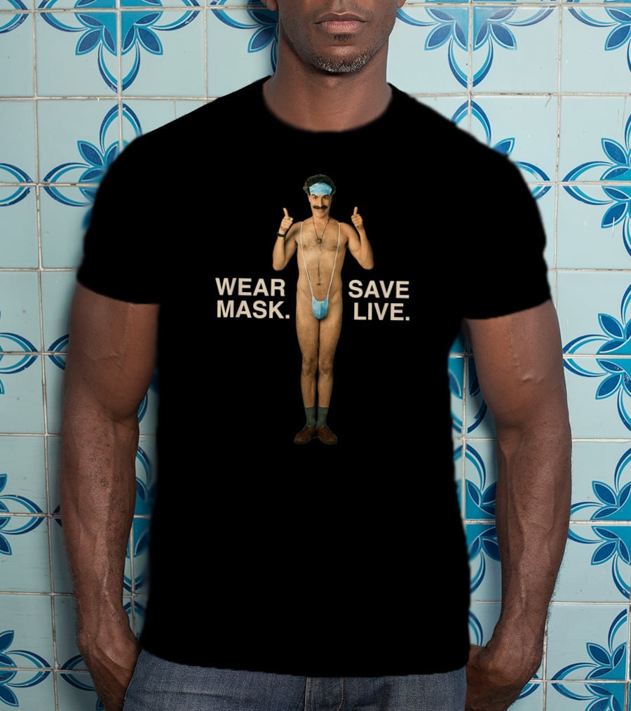 Wear Mask Save Live Borat T-Shirt