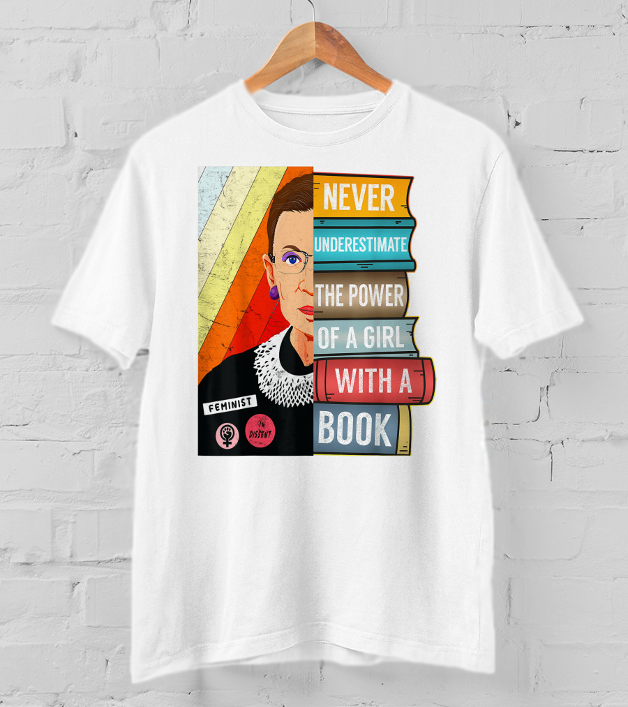 Never Underestimate The Power Of A Girl With A Book RBG Feminist Dissent T-Shirt