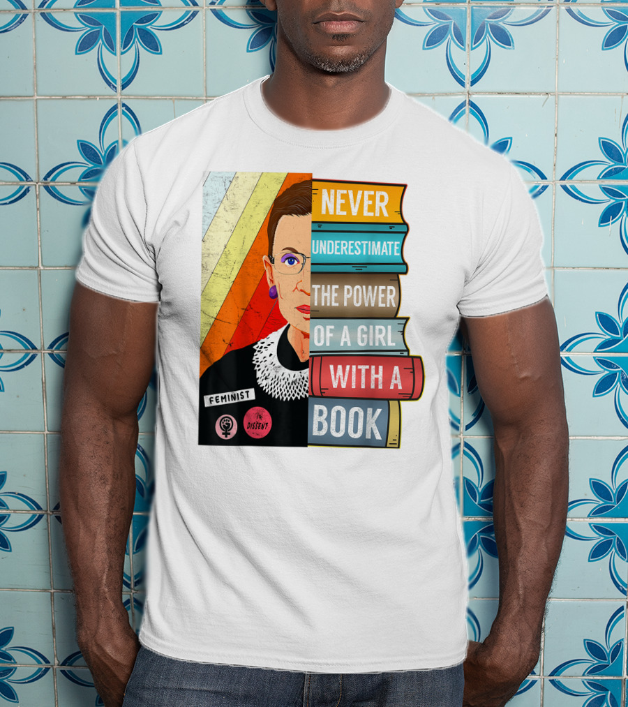 Never Underestimate The Power Of A Girl With A Book RBG Feminist Dissent T-Shirt