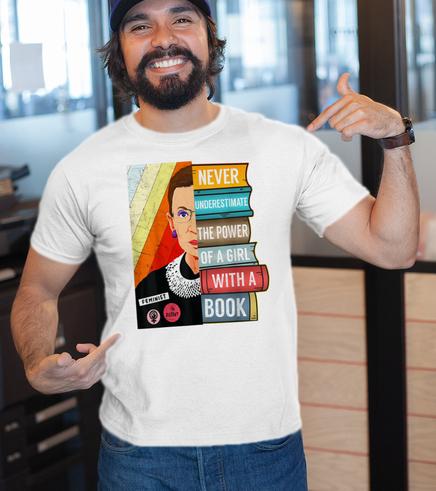 Never Underestimate The Power Of A Girl With A Book RBG Feminist Dissent T-Shirt