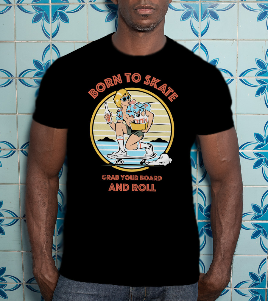 Born To Skate Grab Your Board And Roll Retro Skateboarder T-Shirt