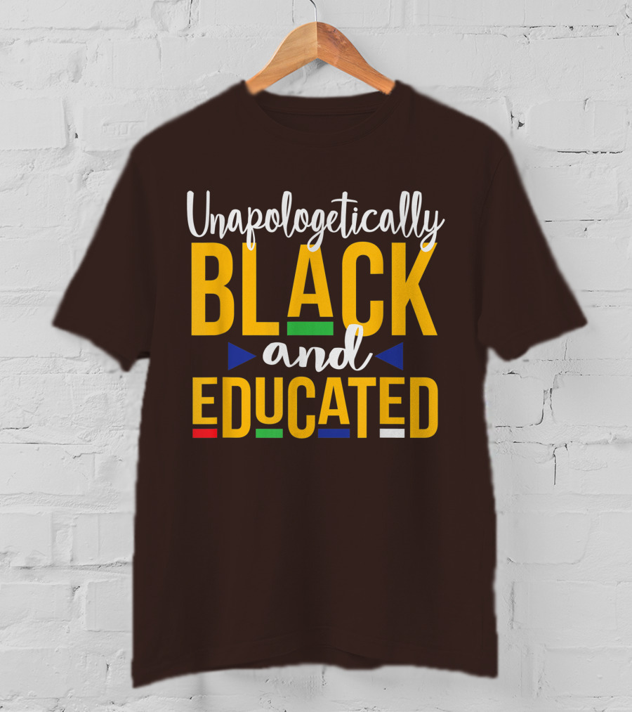 Unapologetically Black And Educated Dope Melanin T-Shirt