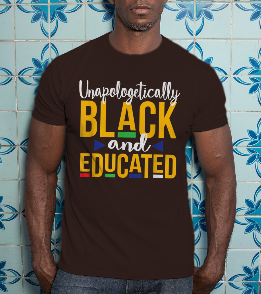 Unapologetically Black And Educated Dope Melanin T-Shirt