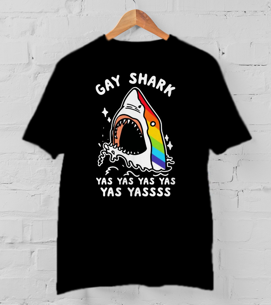 Gay Shark Yas Yas Yas Yas Yas Yassss T-Shirt