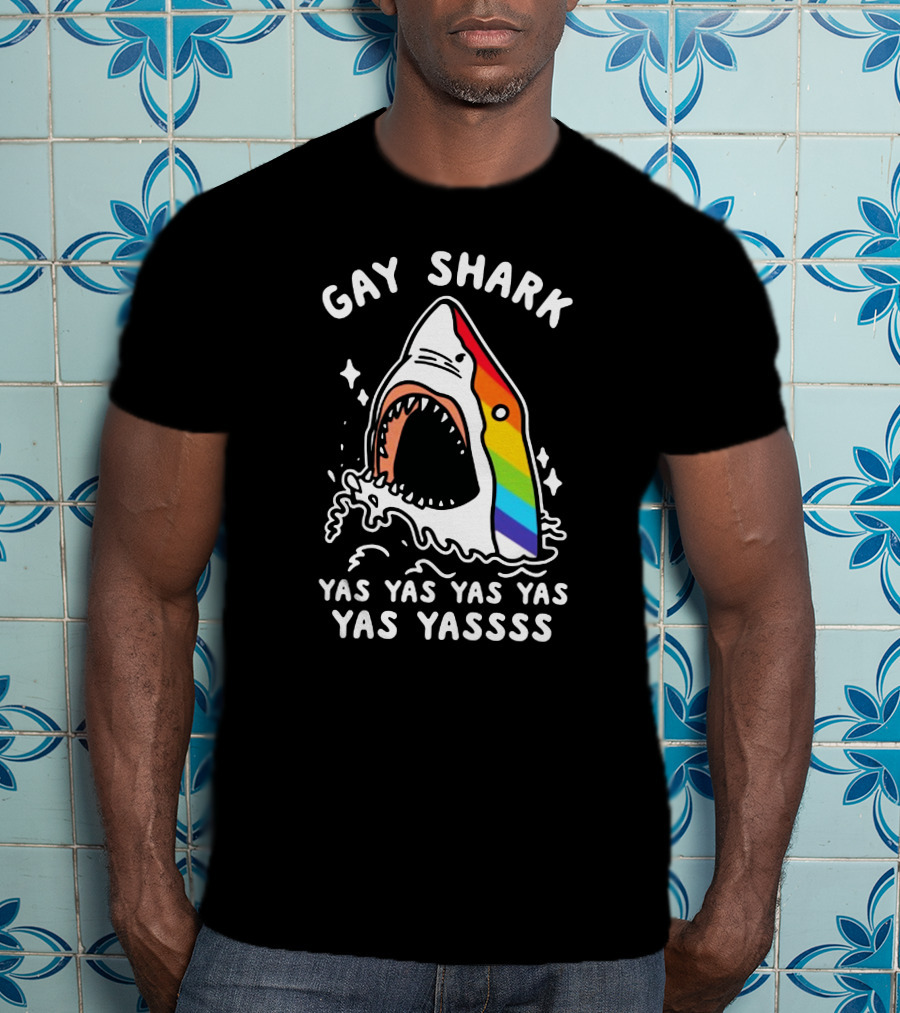 Gay Shark Yas Yas Yas Yas Yas Yassss T-Shirt