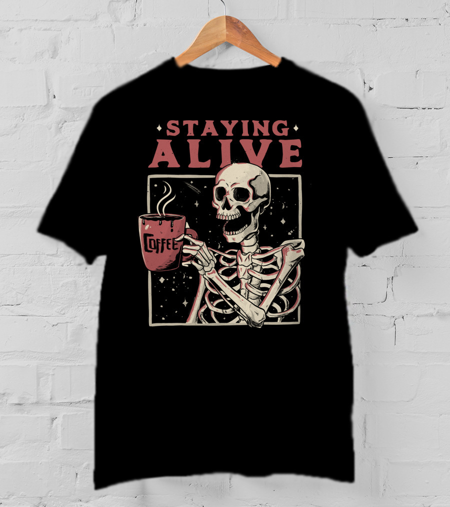 Staying Alive Coffee Skeleton T-Shirt