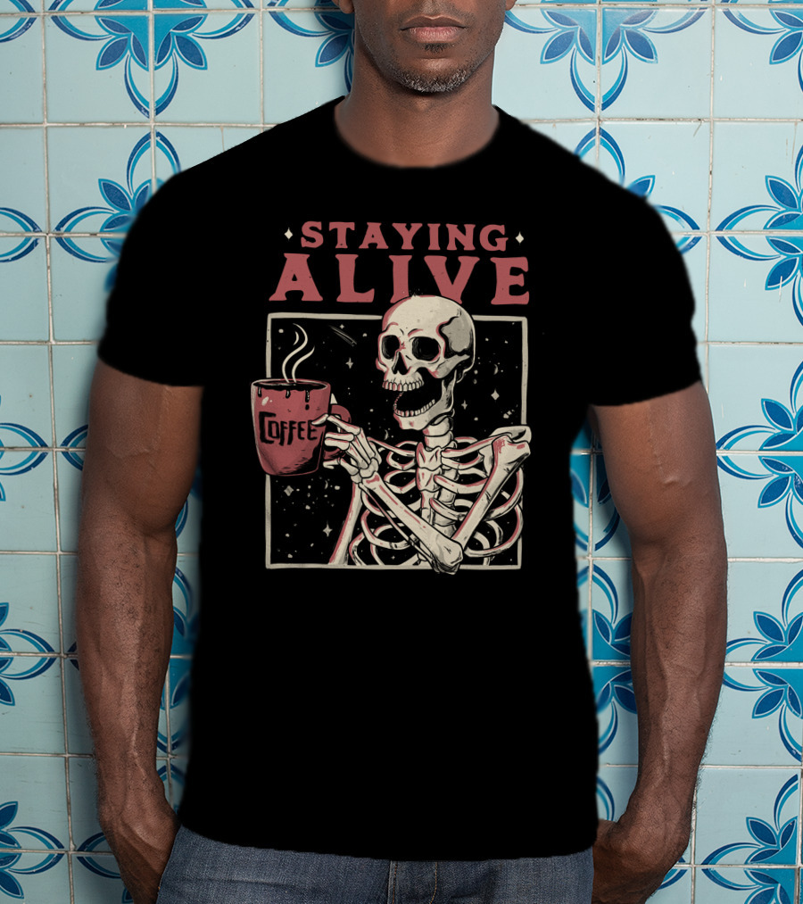 Staying Alive Coffee Skeleton T-Shirt