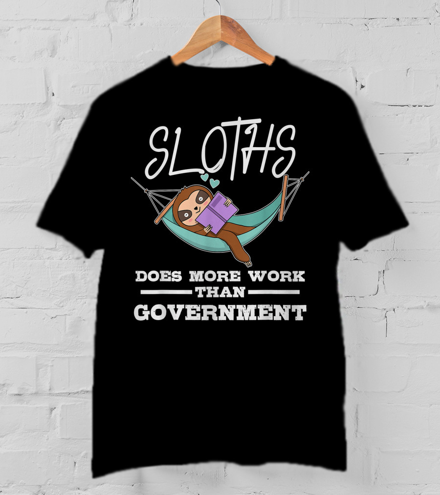 Sloths Does More Work Than Government Hammock Reading T-Shirt