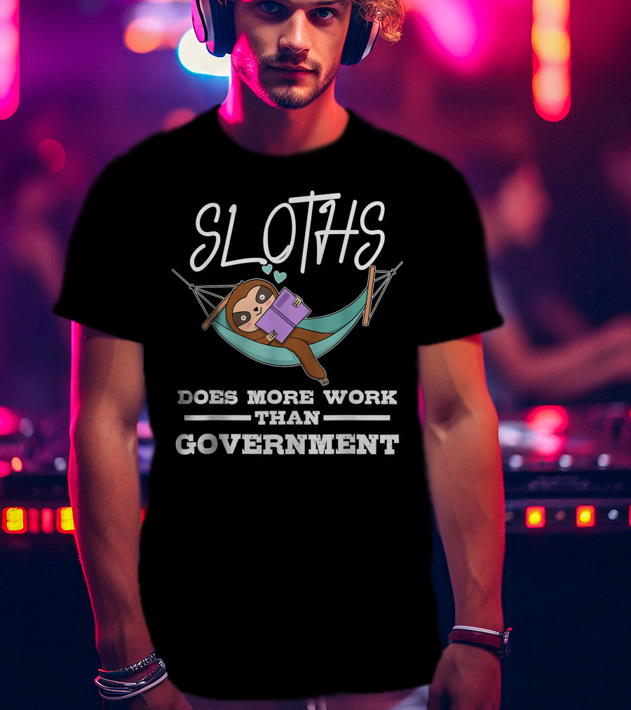 Sloths Does More Work Than Government Hammock Reading T-Shirt