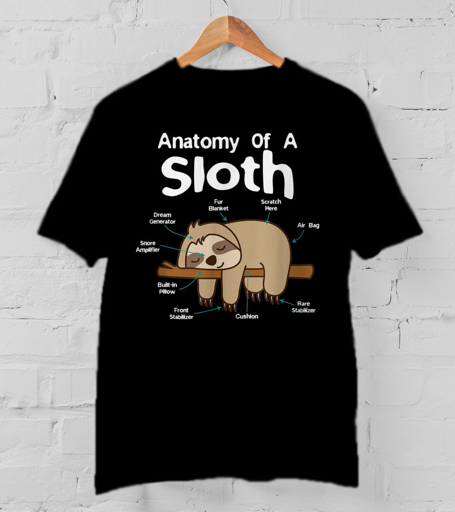 Anatomy Of A Sloth Dream Generator Fur Blanket Snore Amplifier Built-in Pillow Front Stabilizer Cushion Scratch Here Air Bag Rare Stabilizer T-Shirt
