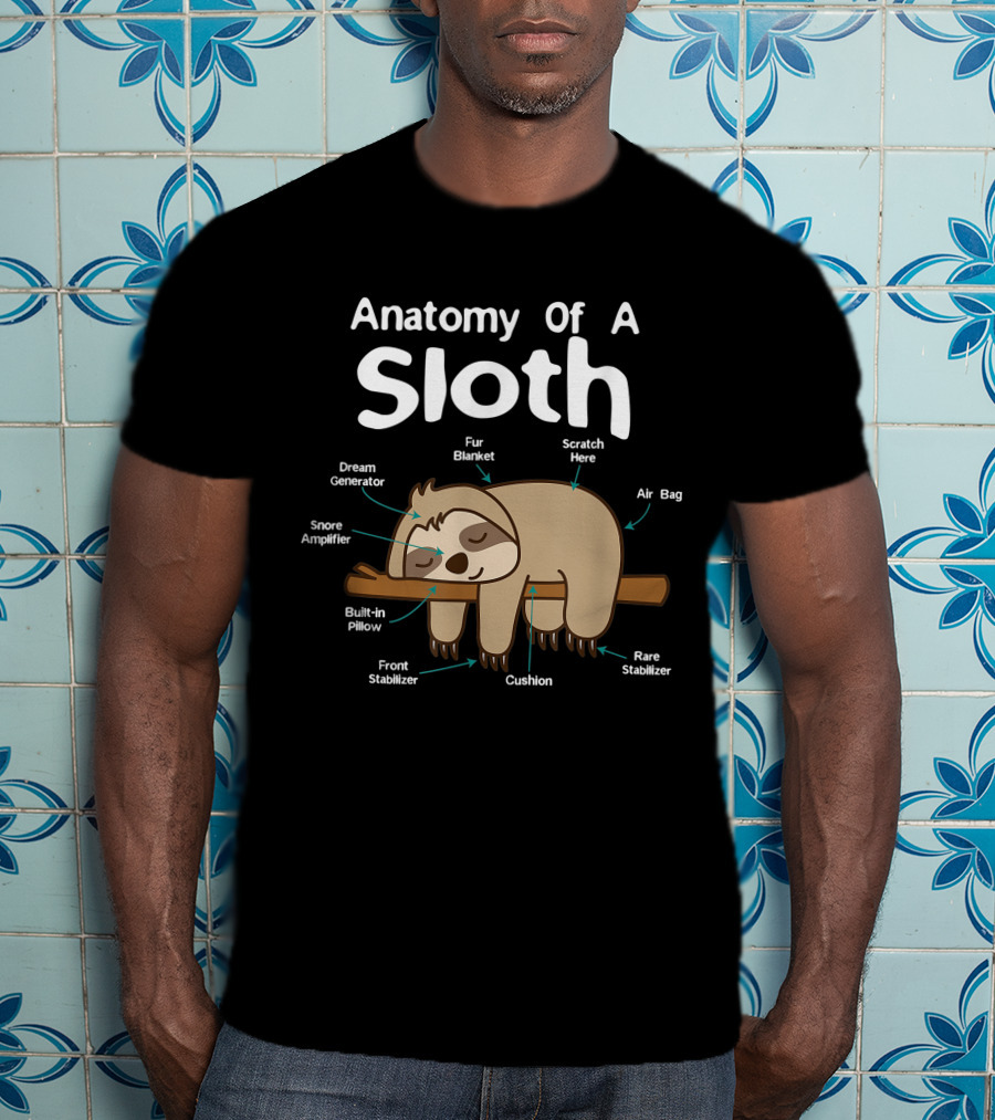 Anatomy Of A Sloth Dream Generator Fur Blanket Snore Amplifier Built-in Pillow Front Stabilizer Cushion Scratch Here Air Bag Rare Stabilizer T-Shirt