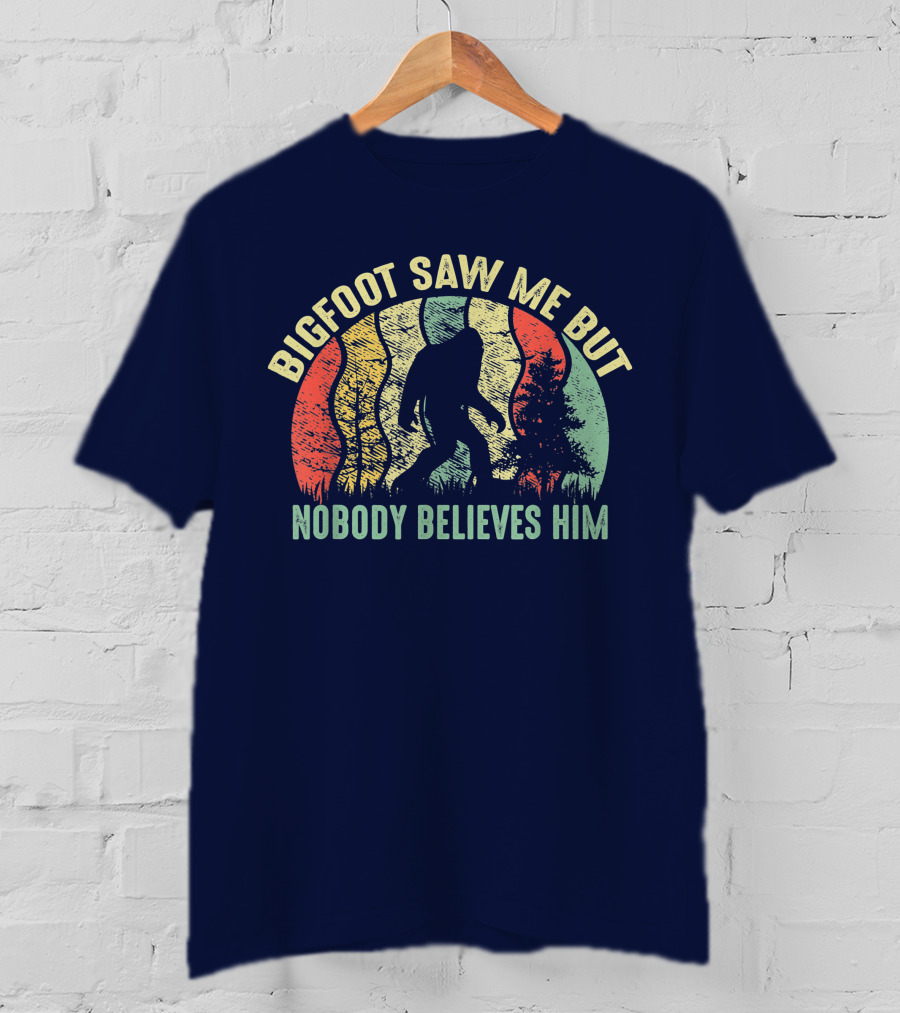 Bigfoot Saw Me But Nobody Believes Him Retro Forest T-Shirt