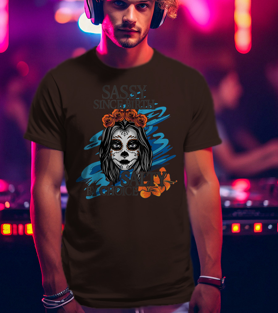 Sassy Since Birth Salty By Choice Skull Ocean Floral T-Shirt