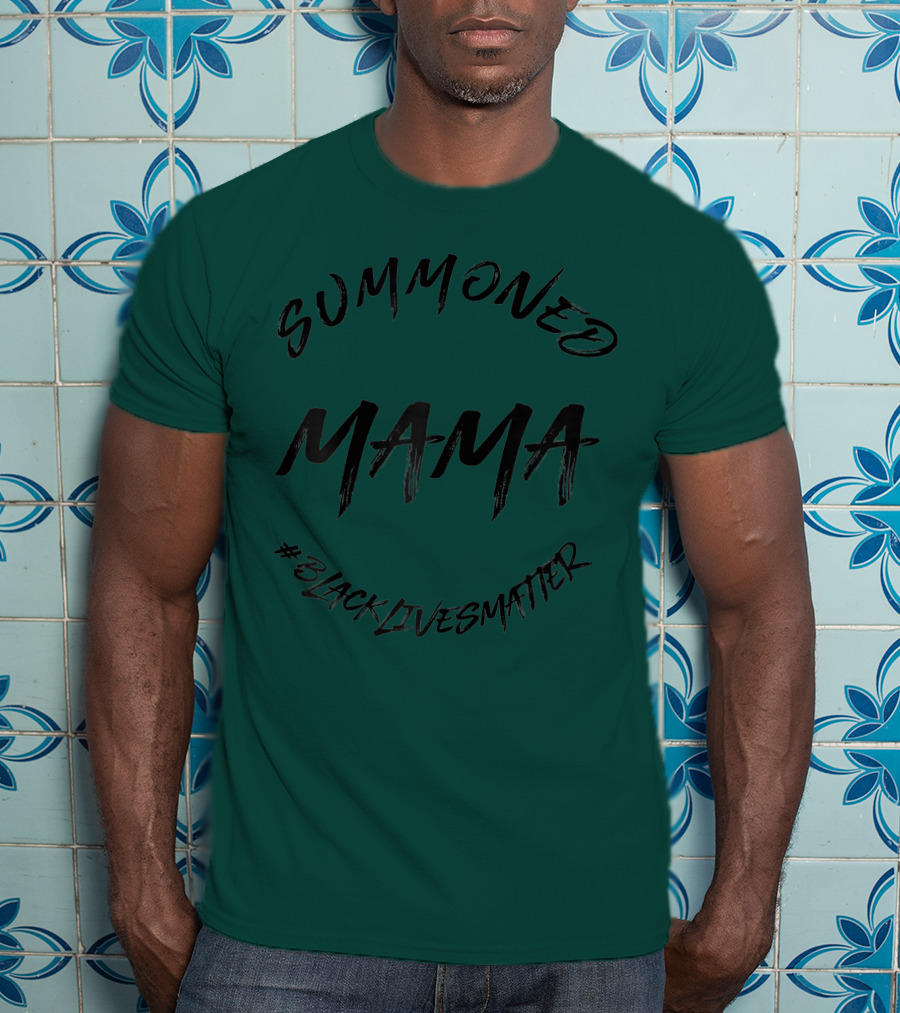 Summoned Mama #BlackLivesMatter T-Shirt