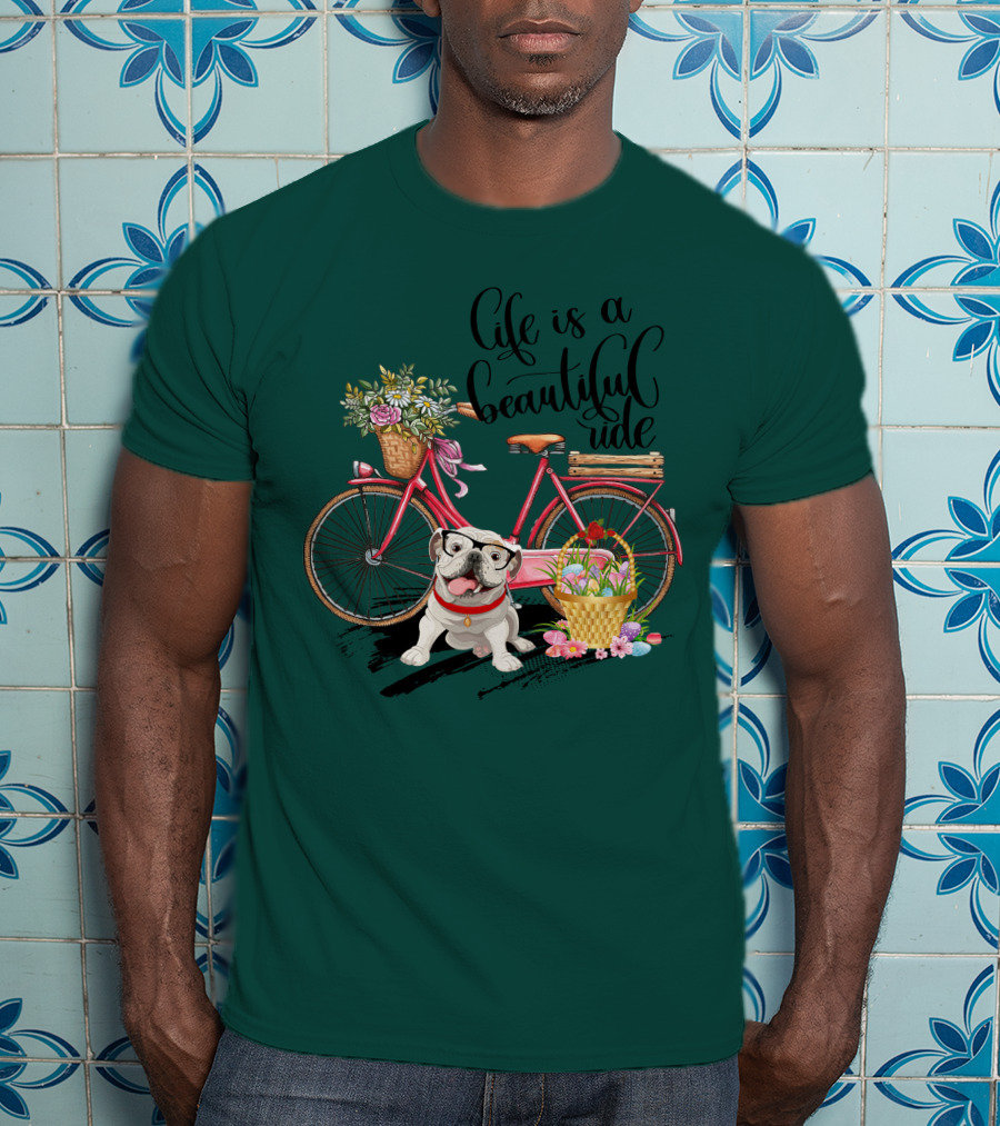 Life Is A Beautiful Ride Bicycle Bulldog Flowers T-Shirt