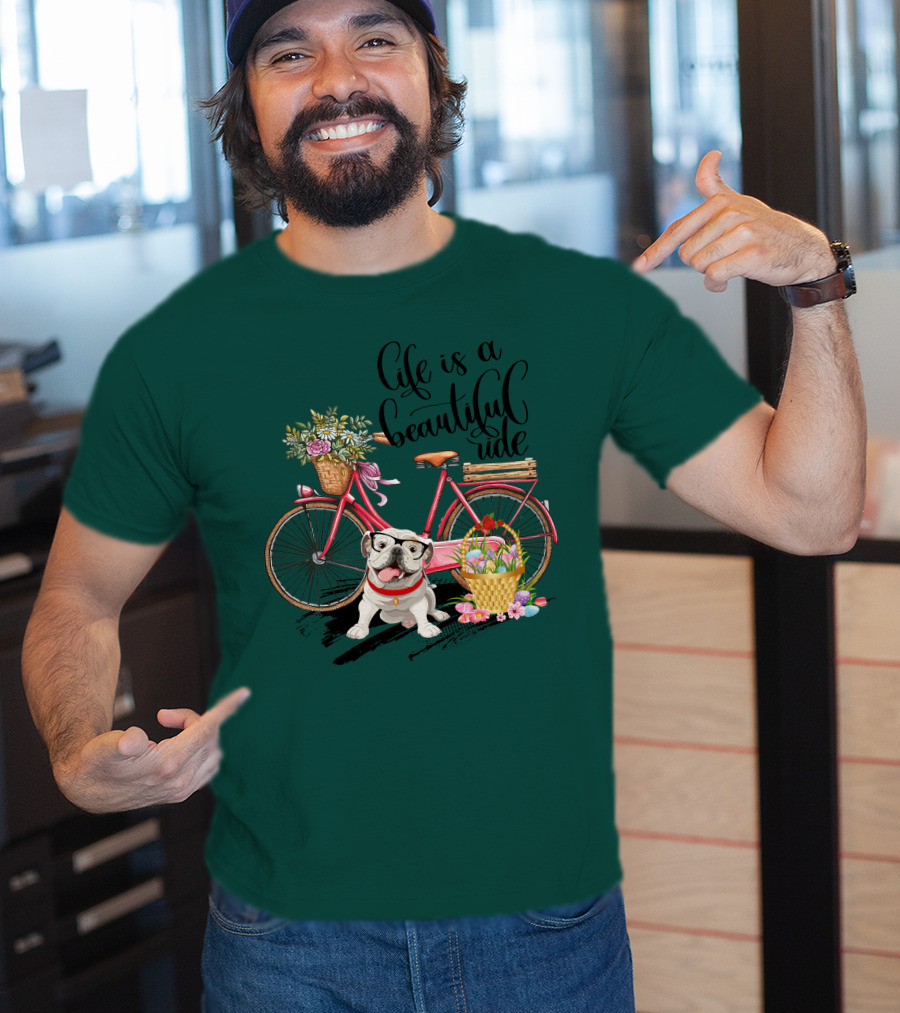 Life Is A Beautiful Ride Bicycle Bulldog Flowers T-Shirt