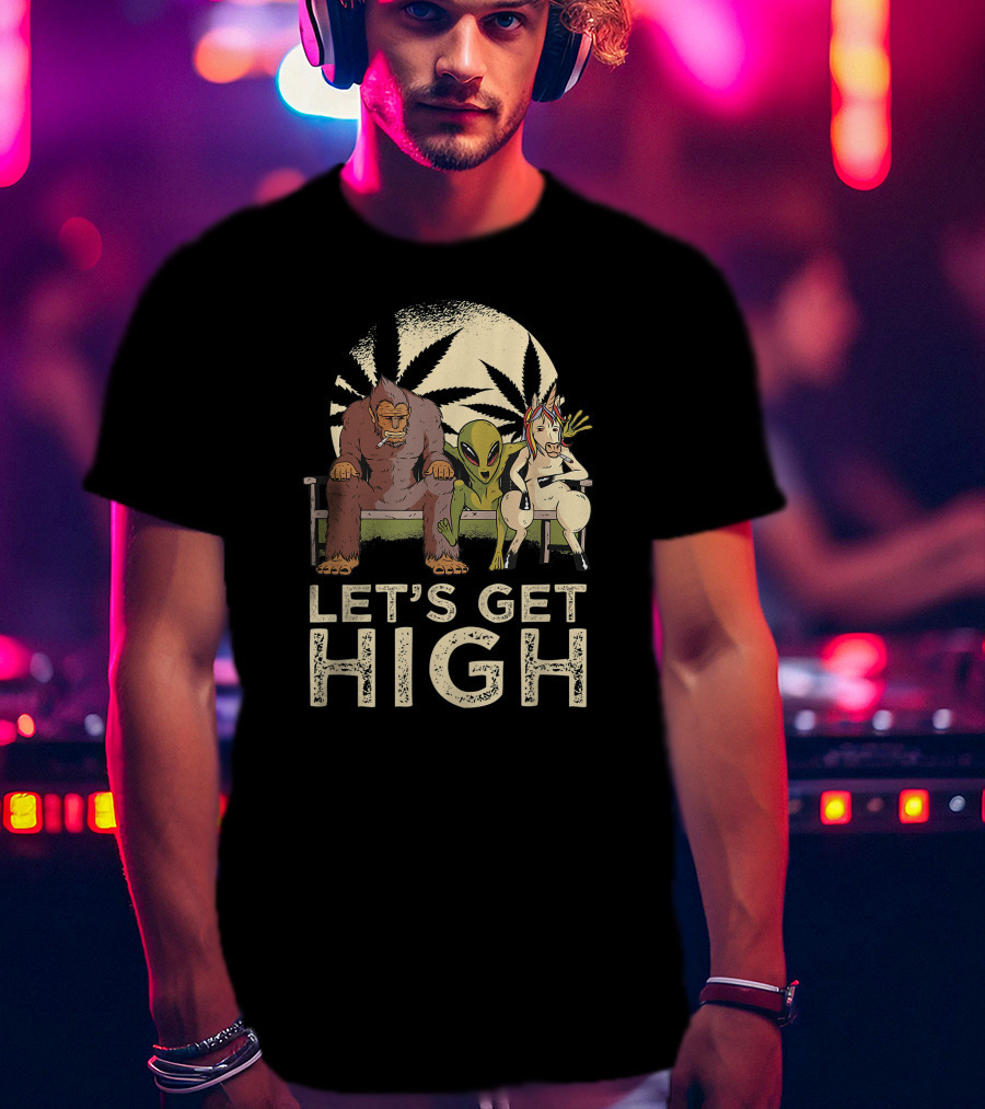 Let's Get High Bigfoot Alien Unicorn Baked Weed T-Shirt