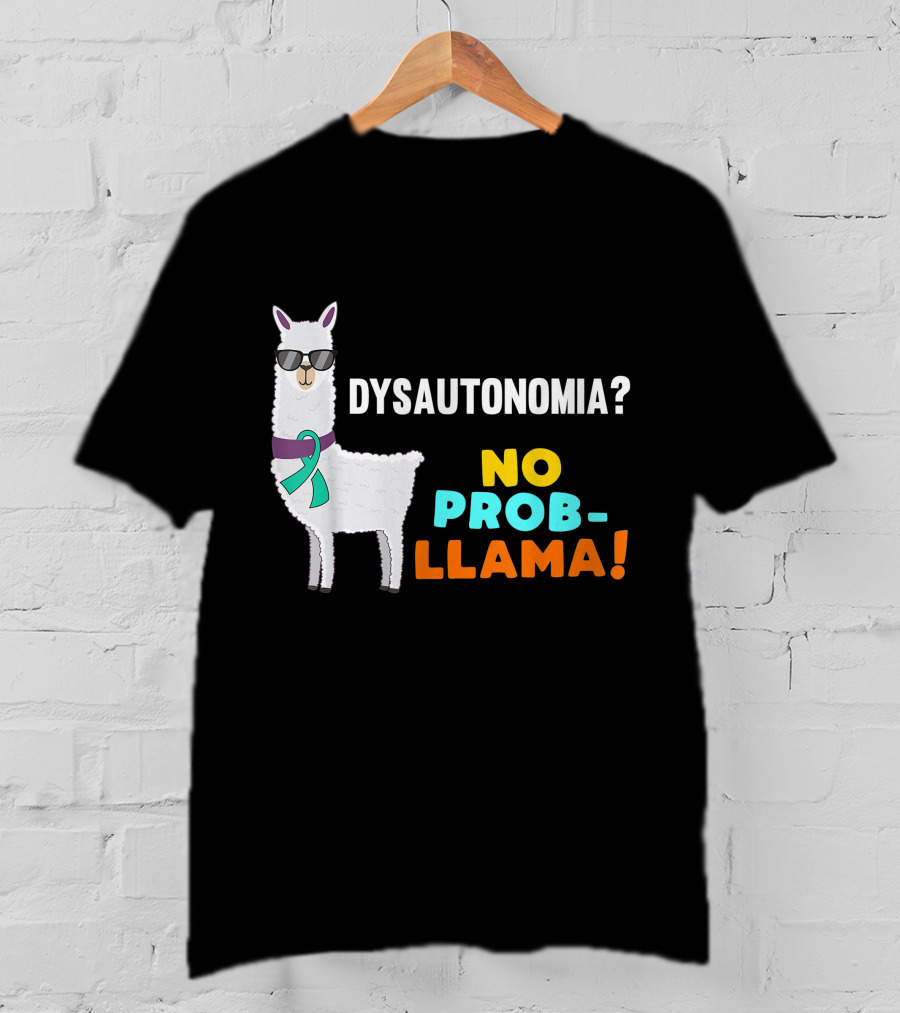 Dysautonomia? No Prob-Llama T-Shirt