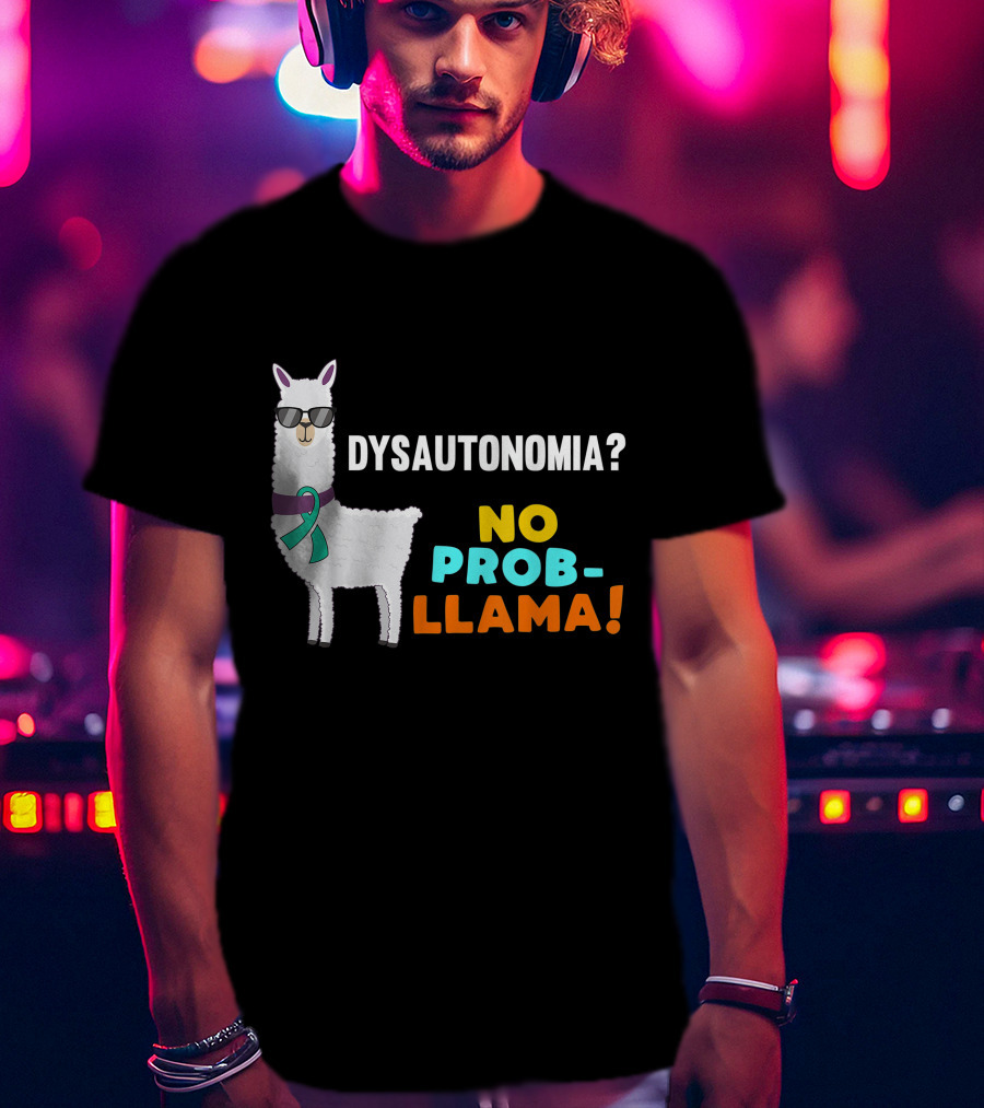 Dysautonomia? No Prob-Llama T-Shirt