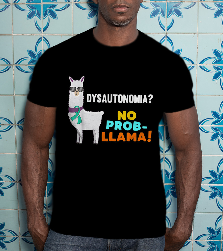 Dysautonomia? No Prob-Llama T-Shirt
