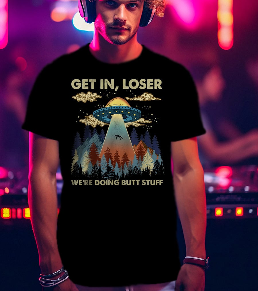 Get In Loser UFO Abduction Scene Surrounded By Forest And Mountains T-Shirt