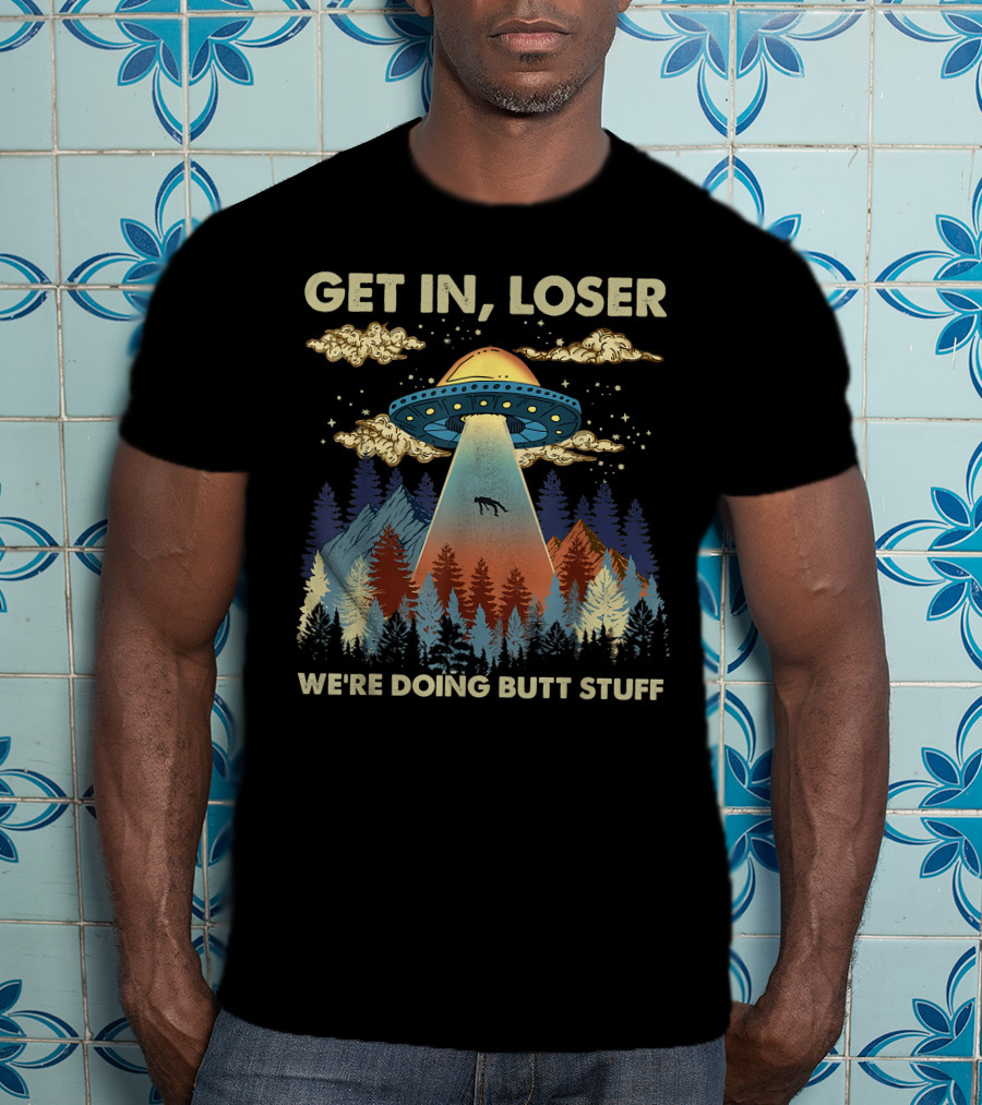 Get In Loser UFO Abduction Scene Surrounded By Forest And Mountains T-Shirt