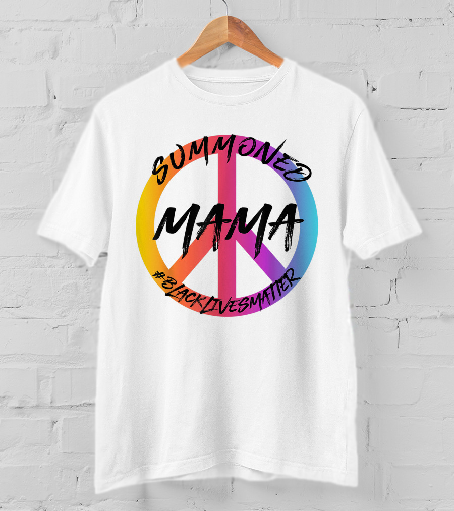 Summoned Mama Peace Symbol #Blacklivesmatter T-Shirt
