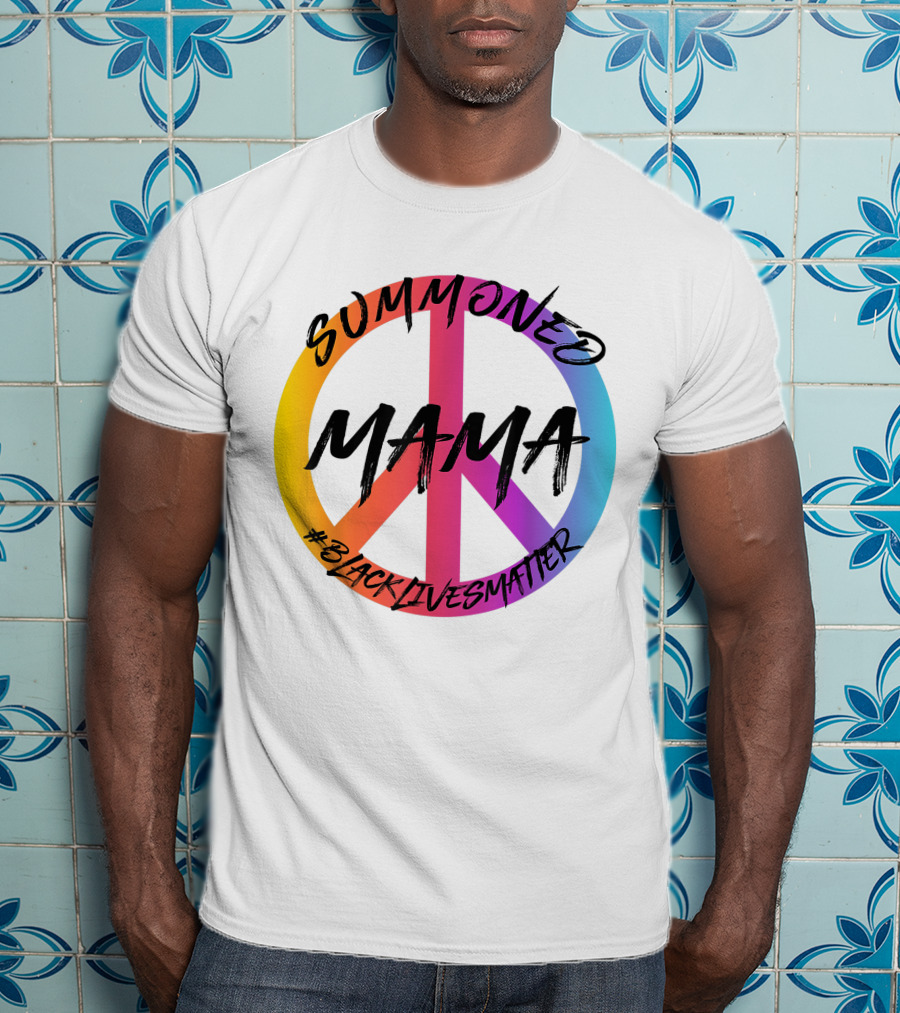 Summoned Mama Peace Symbol #Blacklivesmatter T-Shirt