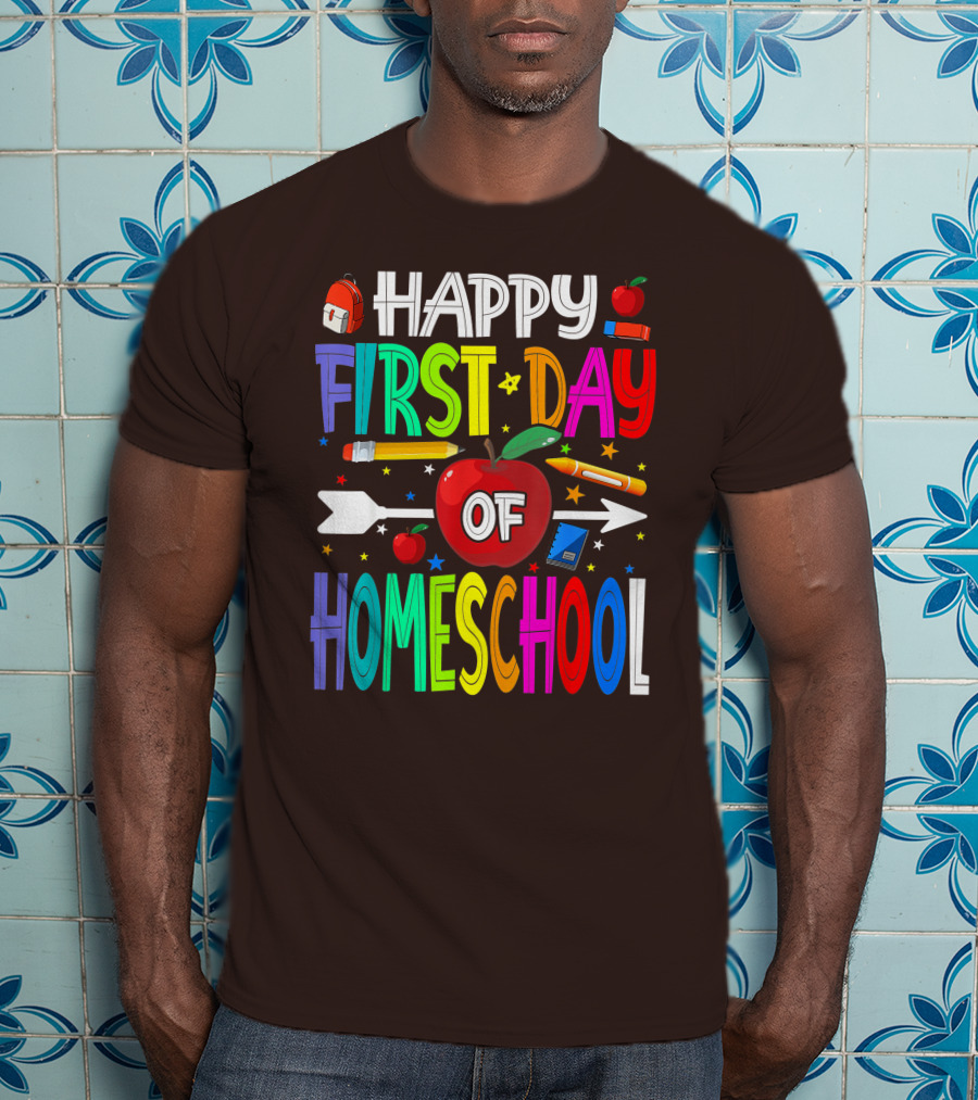 Happy First Day Of Homeschool With Apples And School Supplies Elements T-Shirt