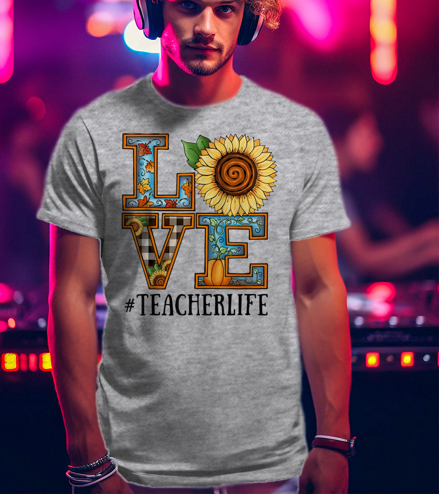 Love Sunflower Autumn #TeacherLife T-Shirt