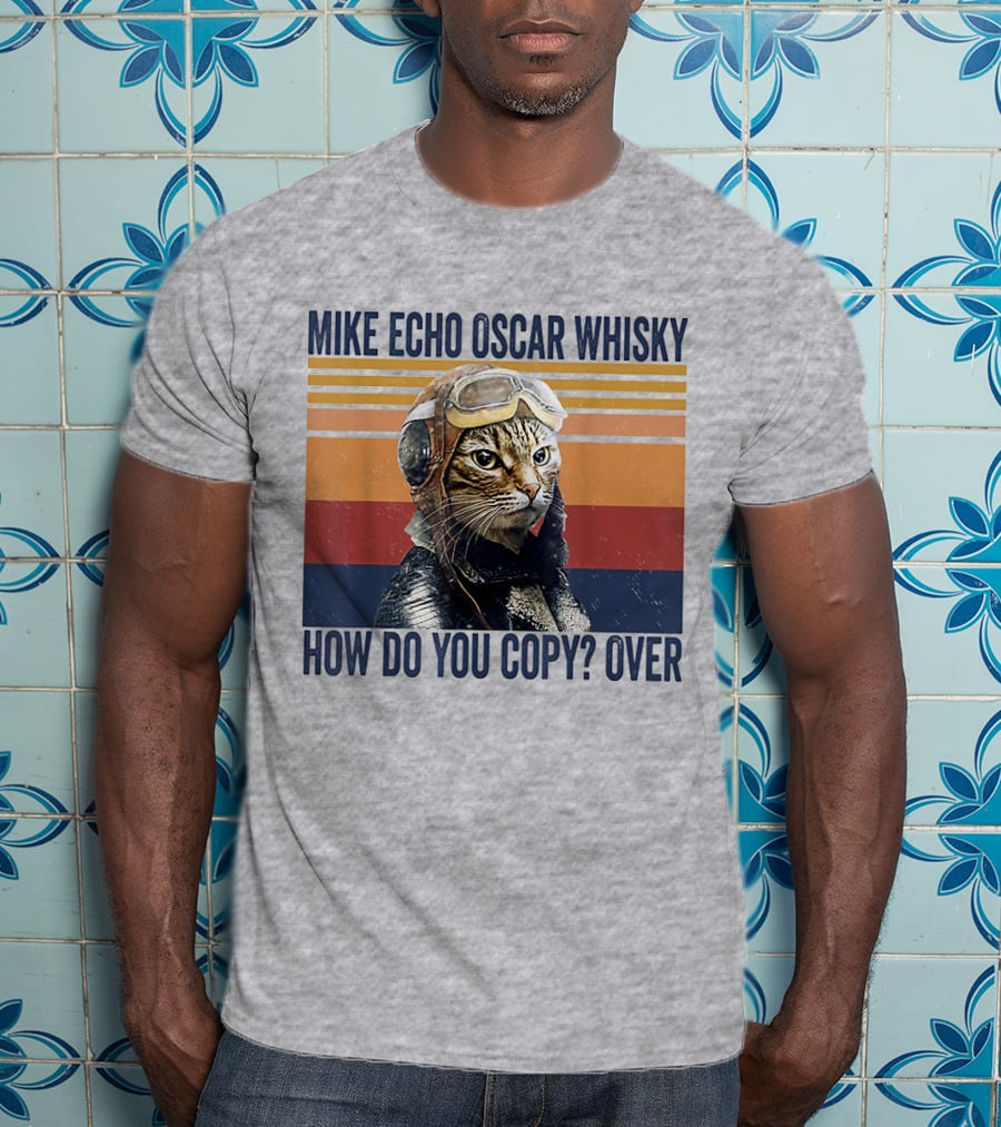 Mike Echo Oscar Whisky How Do You Copy Over Vintage Pilot Cat T-Shirt
