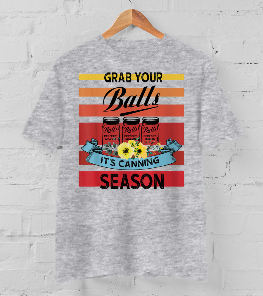 Grab Your Balls Perfect Mason Jars It's Canning Season Vintage T-Shirt