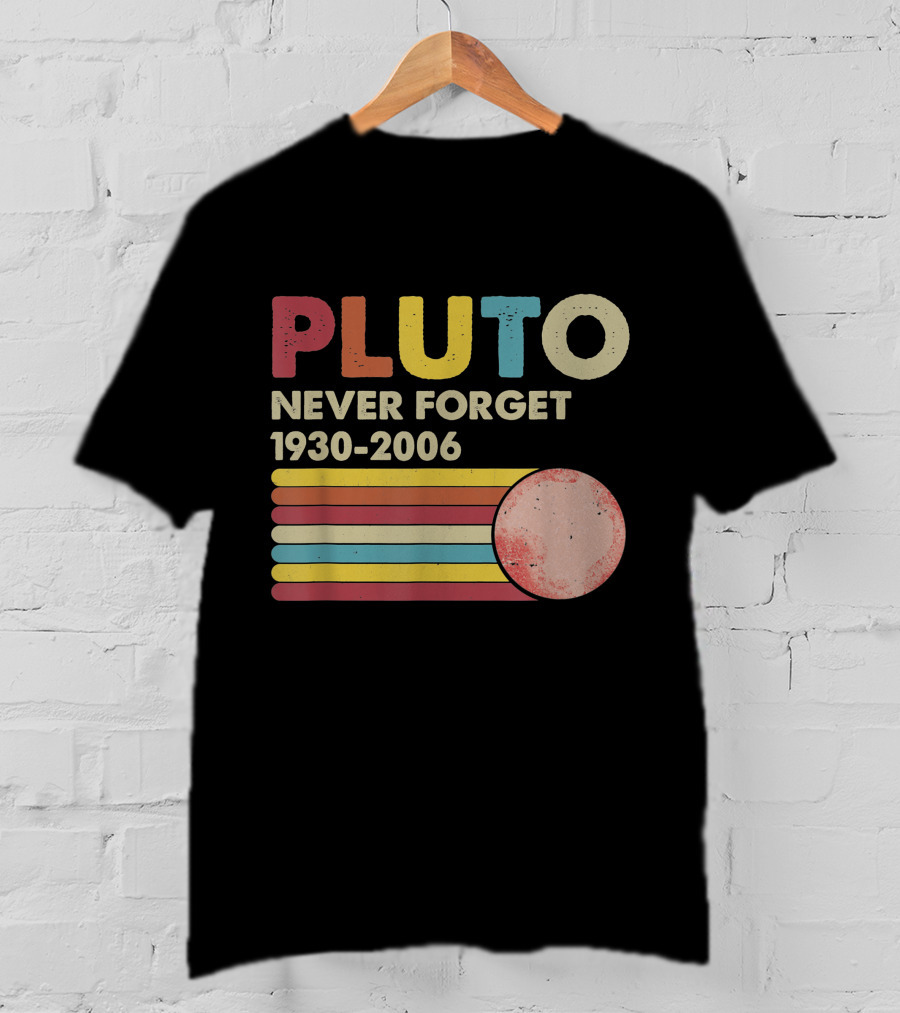 Pluto Never Forget 1930-2006 Retro Lover T-Shirt