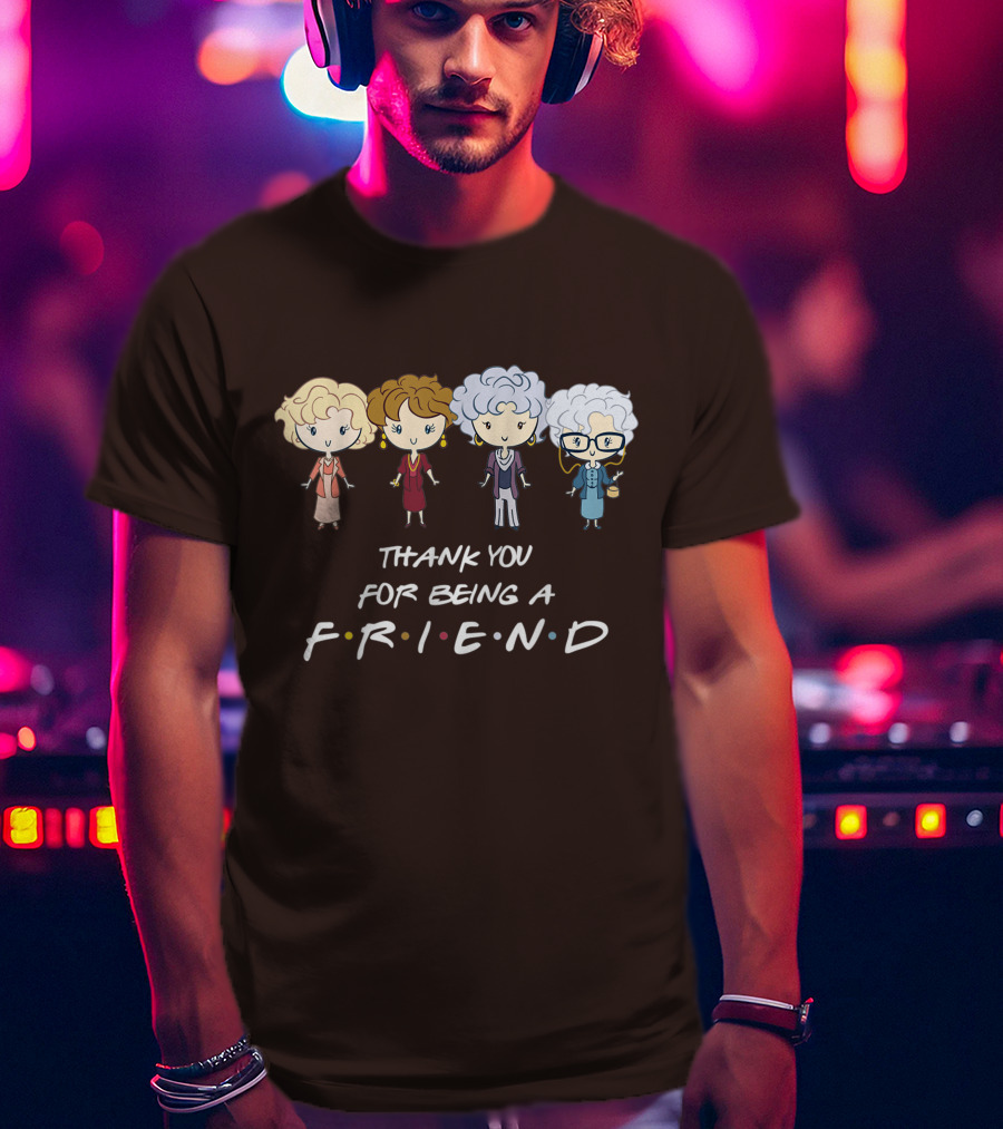 Thank You For Being A Friend Golden Girls F.R.I.E.N.D Circle T-Shirt