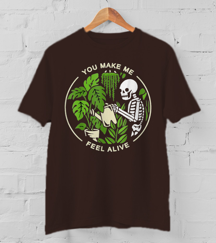 You Make Me Feel Alive Skeleton Watering Plants T-Shirt